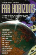 Far Horizons Eleven Masters of Science Fiction Return to their Legendary Worlds