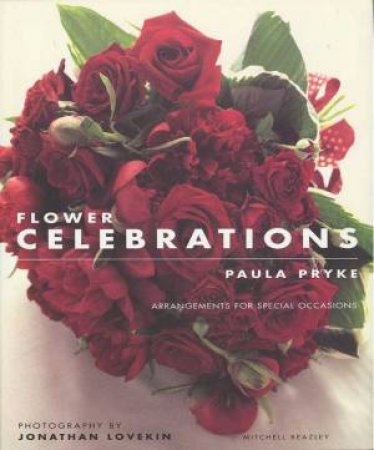 Flower Celebrations: Arrangements For Special Occasions by Paula Pryke