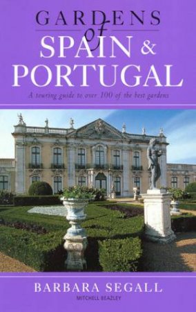 Gardens Of Europe: Spain & Portugal by Barbara Segall