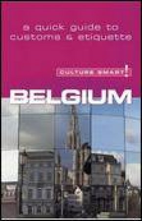 Culture Smart!: Belgium: A Quick Guide to Customs and Etiquette by Mandy Macdonald