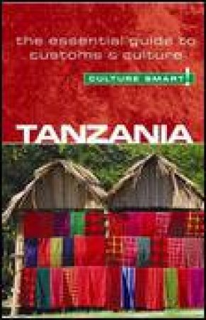 Culture Smart!: Tanzania: The Essential Guide to Customs and Culture by Quintin Winks