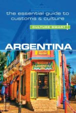 Culture Smart Argentina Essential Guide to Customs and Culture