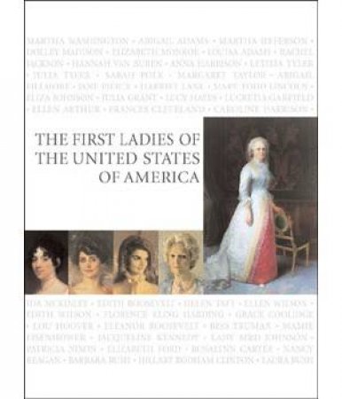 First Ladies Of The United States by Margaret Brown Klapthor & Allida M. Black