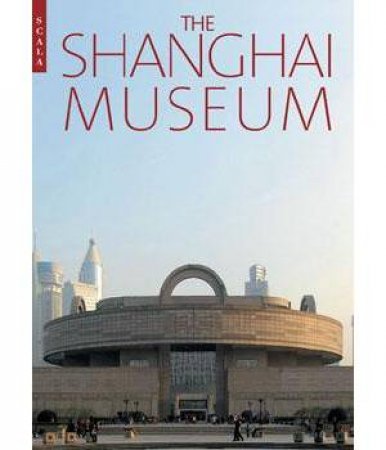 Shanghai Museum by CURATORS OF THE SHANGHAI MUSEUM