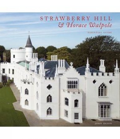 Strawberry Hill & Horace Walpole by IDDON JOHN