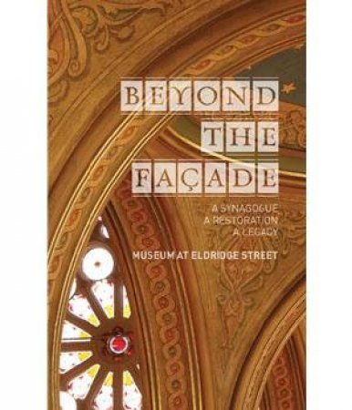 Beyond the Facade: A Synagogue, A Restoration, A Legacy by ROBERTA  GRATZ ROBERT, & BONNIE BORTNIKER LARRY