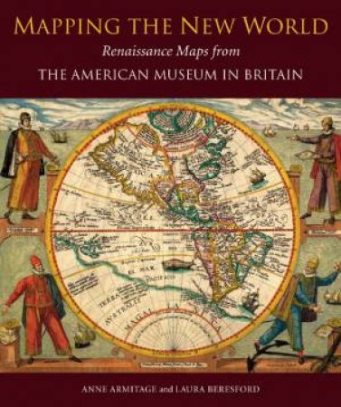 Mapping the New World: Renaissance Maps by ARMITAGE ANNE AND BERESFORD LAURA