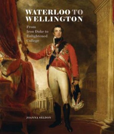 Waterloo to Wellington by JOANNA SELDON