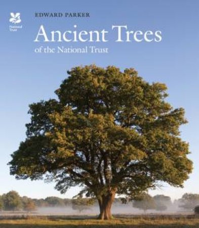 Ancient Trees Of The National Trust by Edward Parker & Brian Muelaner