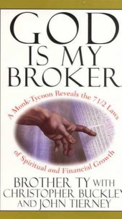 God Is My Broker by Brother Ty & Christopher Buckley & John Tierney
