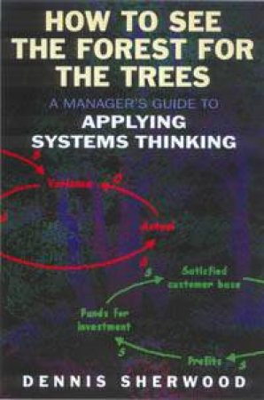 How To See The Forest For The Trees by Denis Sherwood