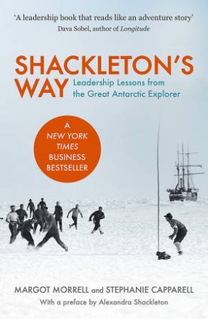 Shackleton's Way: Leadership Lessons by Margot Morrell & Stephanie Capparell