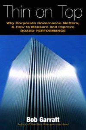 Thin On Top: Why Corporate Governance Matters by Bob Garratt