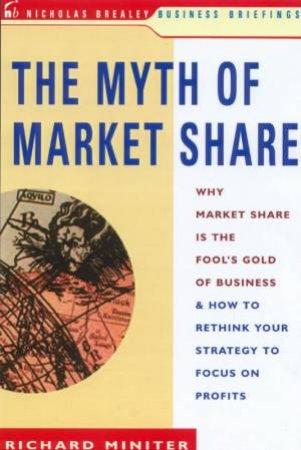 The Myth Of Market Share by Richard Miniter