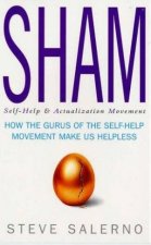 Sham How The Gurus Of The SelfHelp Movement Make Us Helpless