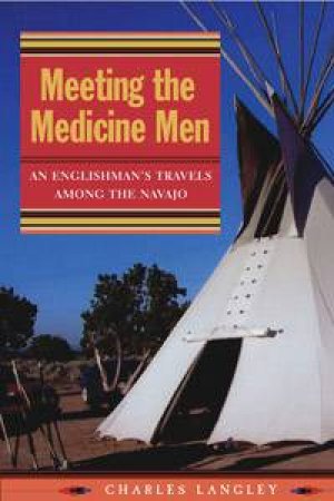 Meeting the Medicine Men by Charles Langley