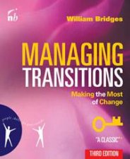 Managing Transitions Making the Most of Change 3rd Ed