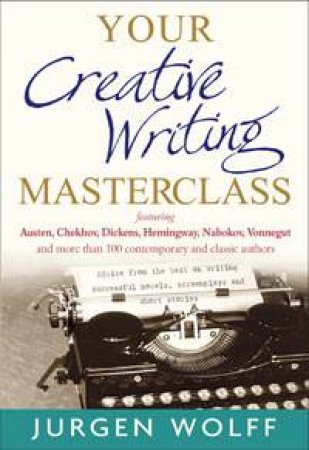 Your Creative Writing Masterclass by Jurgen Wolff