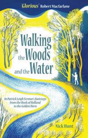 Walking in the Woods and Water by Nick Hunt