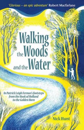 Walking The Woods And The Water by Nick Hunt