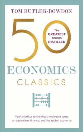 50 Economics Classics by Tom Butler-Bowdon