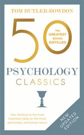 50 Psychology Classics by Tom Butler-Bowdon & Tom Butler-Bowden