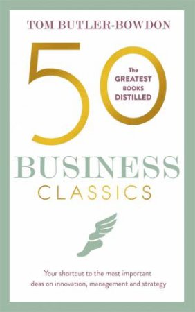 50 Business Classics by Tom Butler-Bowdon