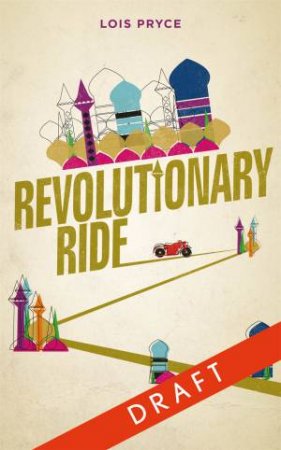 Revolutionary Ride: On The Road In Search Of The Real Iran by Lois Pryce
