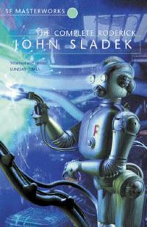 The Complete Roderick by John Sladek