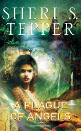A Plague Of Angels by Sheri S Tepper