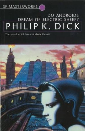 Do Androids Dream of Electric Sheep? by Philip K Dick