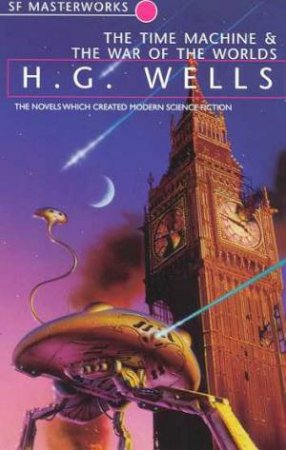 The Time Machine & The War Of The Worlds by H G Wells