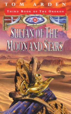 Sultan Of The Moon And Stars by Tom Arden