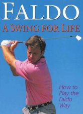 Faldo A Swing for Life