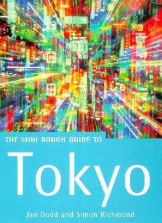 The Mini Rough Guide To Tokyo by Jan Dodd & Simon Richmond