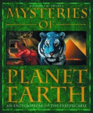 Mysteries Of Planet Earth An Encyclopedia Of The Inexplicable
