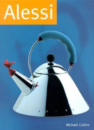 Alessi: Design Monographs by Michael Collins