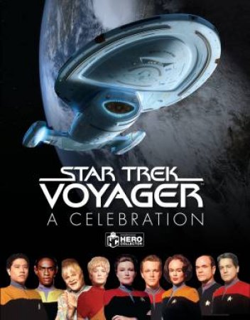 Star Trek Voyager: A Celebration by Ben Robinson