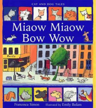 Miaow Miaow Bow Wow by Francesca Simon