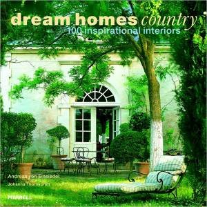 Dream Homes Country: 100 Inspirational Interiors by THORNYCROFT & EINSIEDEL