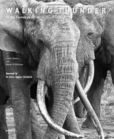 Walking Thunder: In the Footsteps of the African Elephant