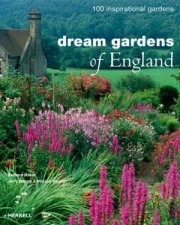 Dream Gardens of England 100 Inspirational Gardens