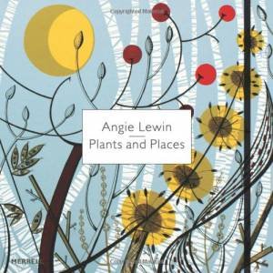 Angie Lewin: Plants and Places by GEDDES-BROWN LESLIE