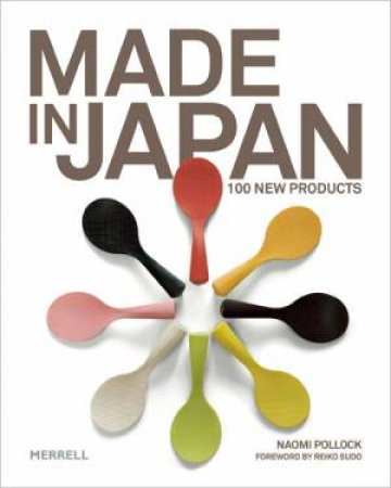 Made in Japan: 100 New Products by POLLOCK NAOMI