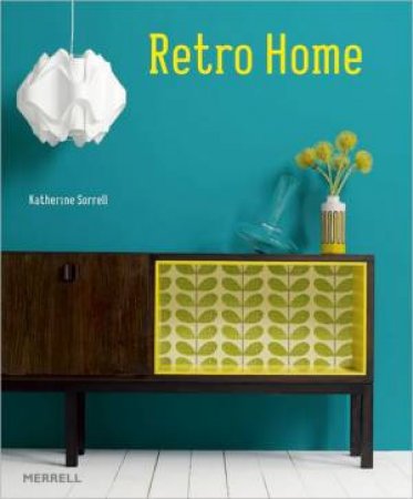 Retro Home by SORRELL KATHERINE
