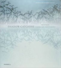 Shadow Catchers Cameraless Photography