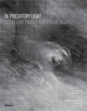 In Predatory Light Lions and Tigers and Polar Bears