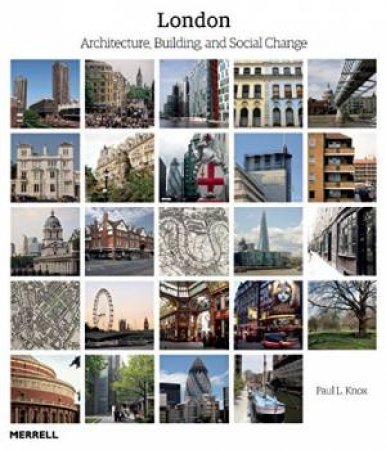 London: Architecture, Building and Social Change by KNOX PAUL L.