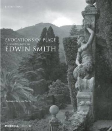 Evocations of Place: The Photography of Edwin Smith by ELWALL ROBERT AND MURRAY IRENA