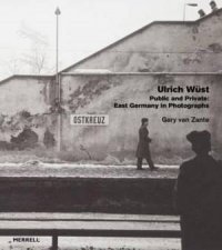 Ulrich Wust Public And Private  East Germany In Photographs